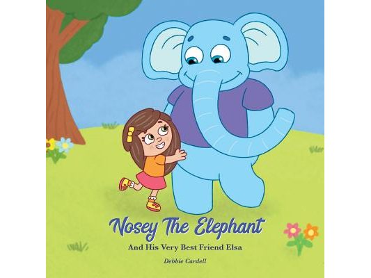 Nosey the Elephant and His Very Best Friend Elsa