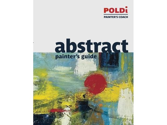 Abstract Painter's Guide: The Foundation for Abstract Painting