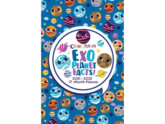 Cosmic Funnies: 2021-2022 17 Month planner- Exoplanet Facts