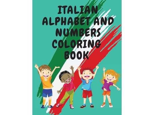 Italian Alphabet and Numbers Coloring Book.Stunning Educational Book.Contains; Color the Letters and Trace the Numbers
