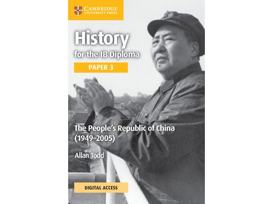 History for the IB Diploma Paper 3 the People's Republic of China (1949-2005) Coursebook with Digital Access (2 Years)