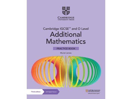 Cambridge Igcse(tm) and O Level Additional Mathematics Practice Book with Digital Version (2 Years' Access)