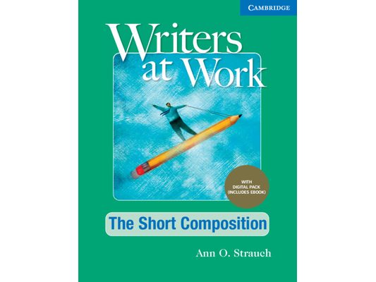 Writers at Work the Short Composition, Student's Book with Digital Pack