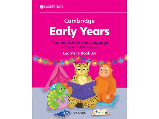 Cambridge Early Years Communication and Language for English as a First Language Learner's Book 2a: Early Years International