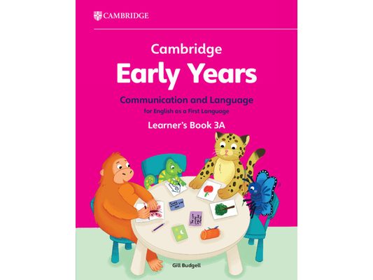 Cambridge Early Years Communication and Language for English as a First Language Learner's Book 3a: Early Years International