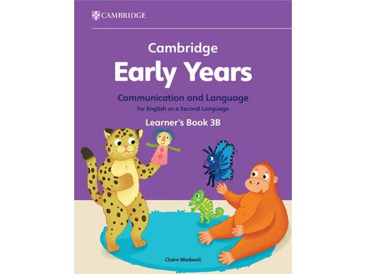 Cambridge Early Years Communication and Language for English as a Second Language Learner's Book 3b: Early Years International