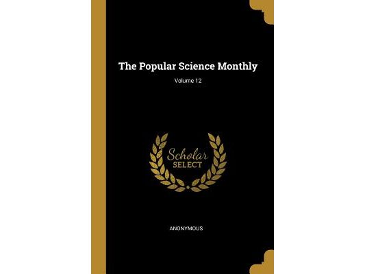 The Popular Science Monthly; Volume 12