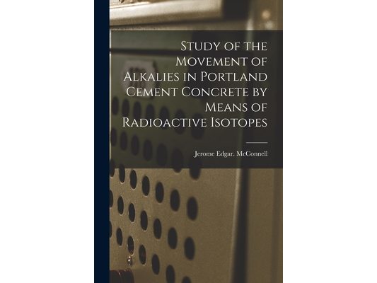 Study of the Movement of Alkalies in Portland Cement Concrete by Means of Radioactive Isotopes