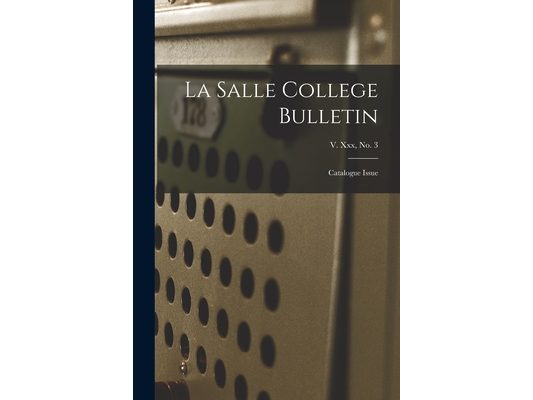 La Salle College Bulletin: Catalogue Issue; v. xxx, no. 3