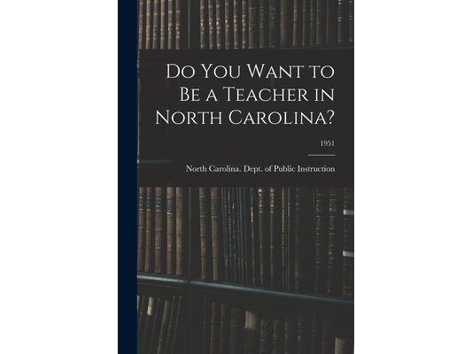 Do You Want to Be a Teacher in North Carolina?; 1951