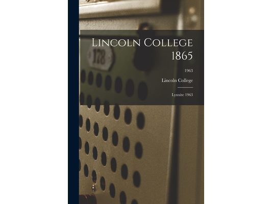 Lincoln College 1865: Lynxite 1963; 1963