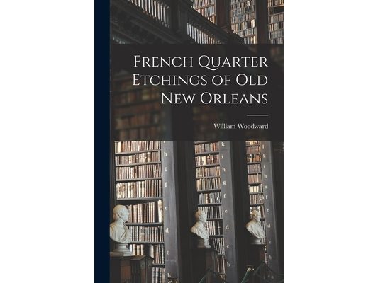 French Quarter Etchings of Old New Orleans