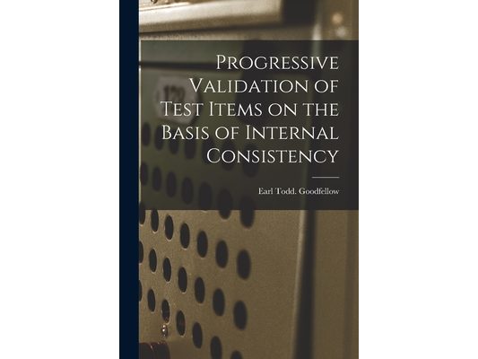 Progressive Validation of Test Items on the Basis of Internal Consistency