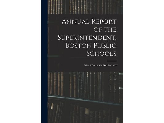 Annual Report of the Superintendent, Boston Public Schools; School Document No. 20-1923