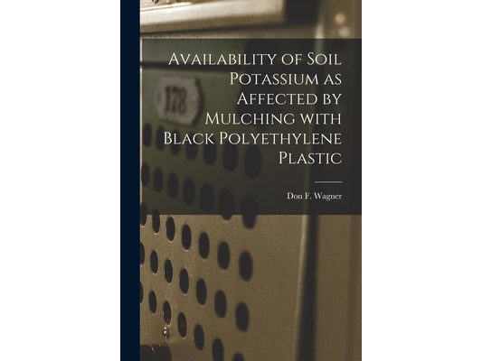 Availability of Soil Potassium as Affected by Mulching With Black Polyethylene Plastic