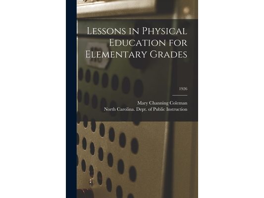 Lessons in Physical Education for Elementary Grades; 1926
