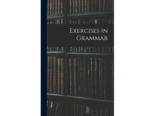 Exercises in Grammar