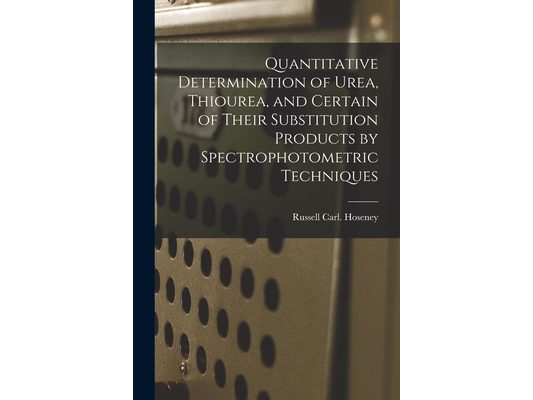 Quantitative Determination of Urea, Thiourea, and Certain of Their Substitution Products by Spectrophotometric Techniques