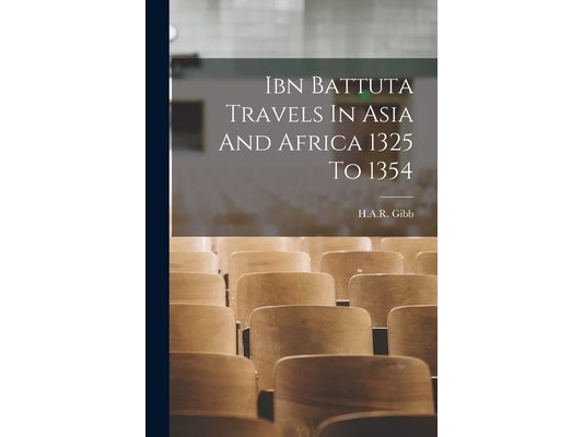 Ibn Battuta Travels In Asia And Africa 1325 To 1354