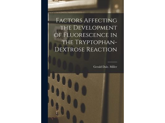 Factors Affecting the Development of Fluorescence in the Tryptophan-dextrose Reaction