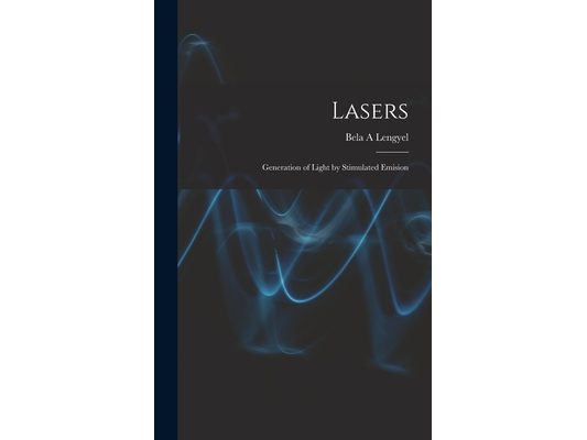 Lasers: Generation of Light by Stimulated Emision