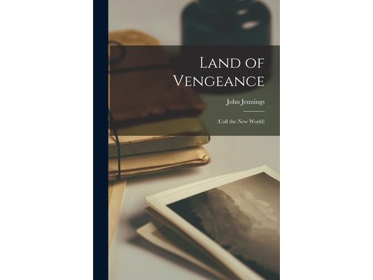 Land of Vengeance: (call the New World)