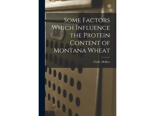 Some Factors Which Influence the Protein Content of Montana Wheat