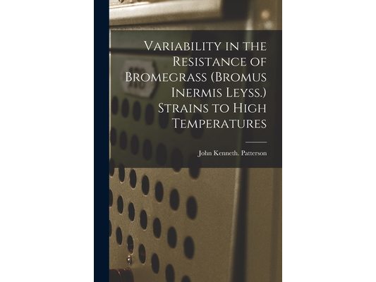 Variability in the Resistance of Bromegrass (Bromus Inermis Leyss.) Strains to High Temperatures