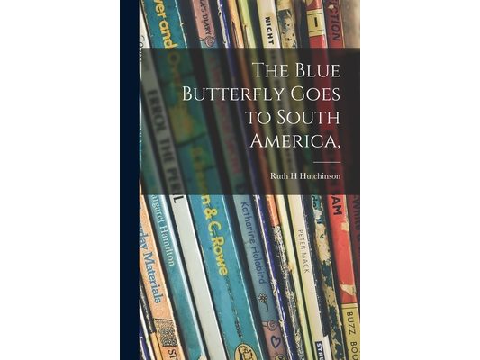The Blue Butterfly Goes to South America,