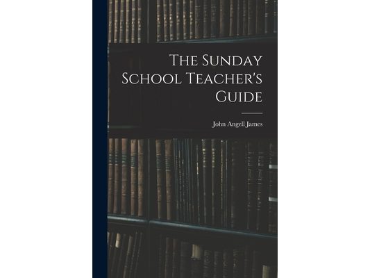 The Sunday School Teacher's Guide [microform]