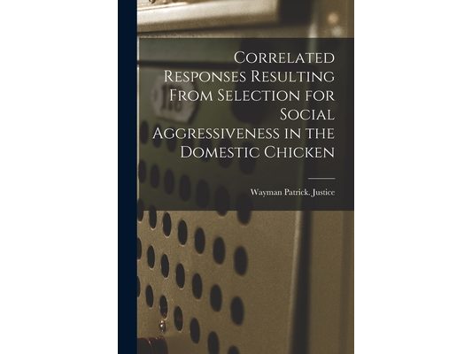 Correlated Responses Resulting From Selection for Social Aggressiveness in the Domestic Chicken