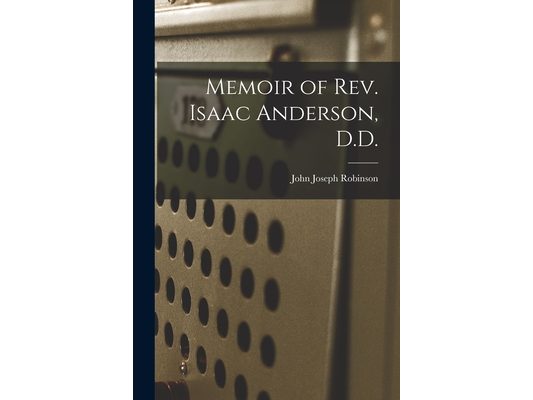 Memoir of Rev. Isaac Anderson, D.D.