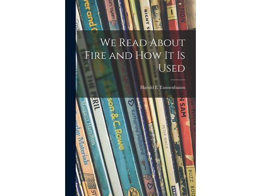 We Read About Fire and How It is Used