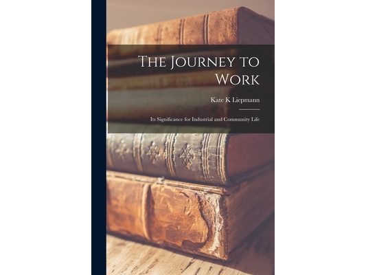 The Journey to Work; Its Significance for Industrial and Community Life