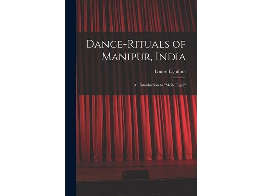 Dance-rituals of Manipur, India: an Introduction to "Meitei Jagoi"