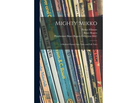 Mighty Mikko: a Book of Finnish Fairy Tales and Folk Tales