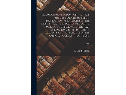 Second Annual Report of the State Superintendent of Public Instruction, and Reports of the Presidents of the Boards of County School Commissioners, fo