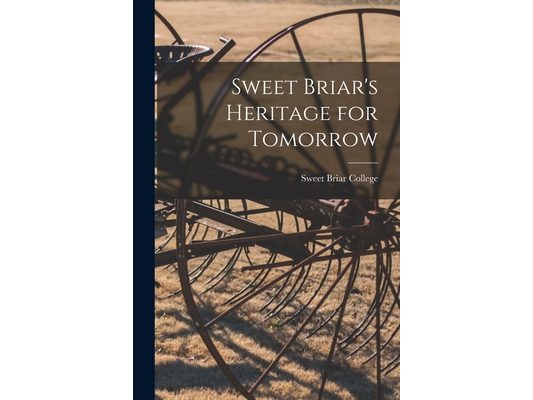 Sweet Briar's Heritage for Tomorrow
