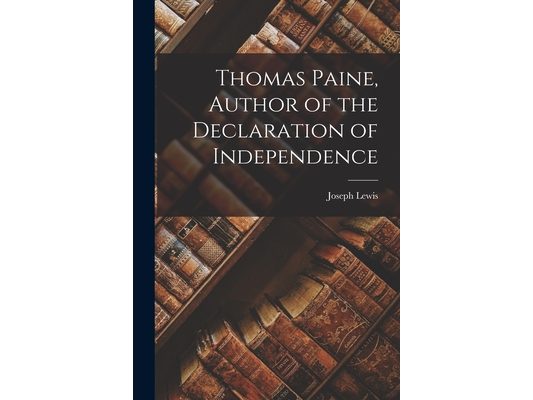 Thomas Paine, Author of the Declaration of Independence