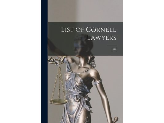 List of Cornell Lawyers: 1910