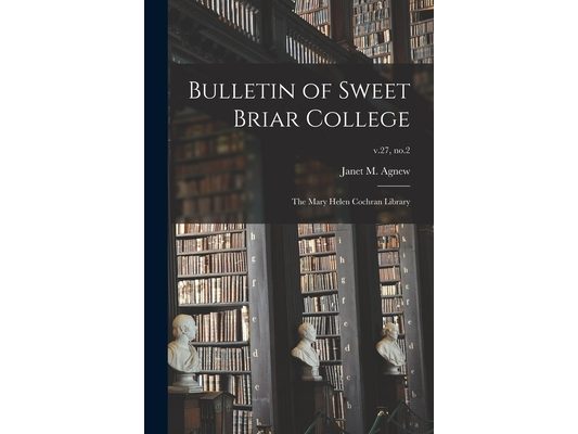 Bulletin of Sweet Briar College: The Mary Helen Cochran Library; v.27, no.2