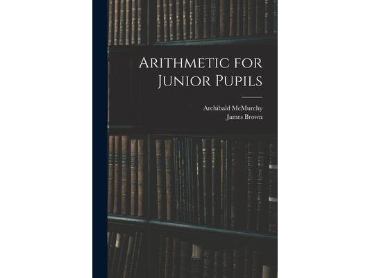Arithmetic for Junior Pupils