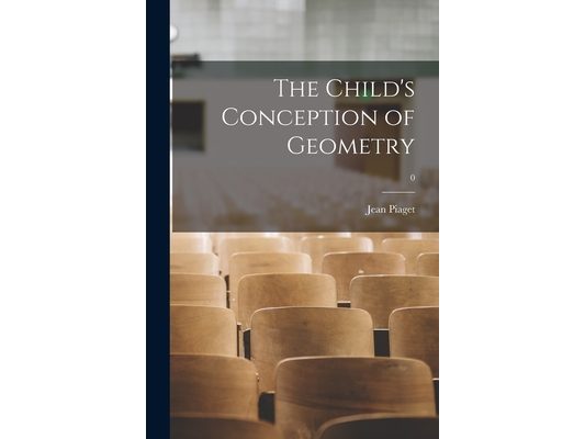 The Child's Conception of Geometry; 0