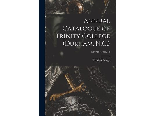Annual Catalogue of Trinity College (Durham, N.C.); 1909/10 - 1910/11