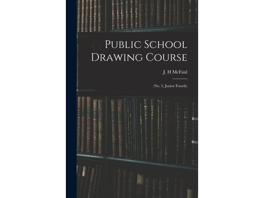 Public School Drawing Course: (no. 5, Junior Fourth)