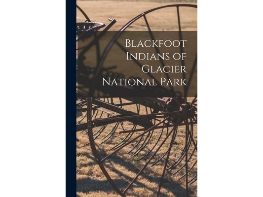 Blackfoot Indians of Glacier National Park