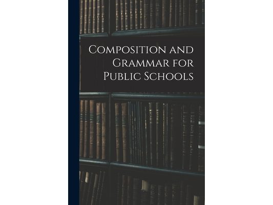 Composition and Grammar for Public Schools