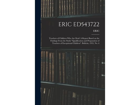 Eric Ed543722: Teachers of Children Who Are Deaf: A Report Based on the Findings From the Study "Qualification and Preparation of Tea