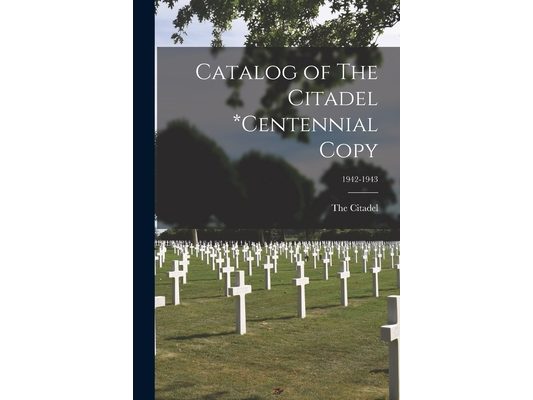 Catalog of The Citadel *Centennial Copy; 1942-1943