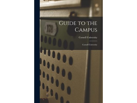 Guide to the Campus: Cornell University